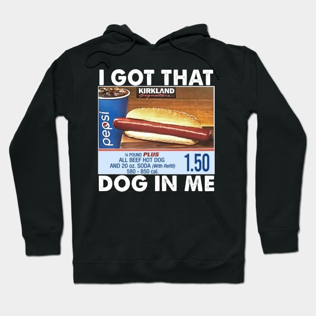 Hot Dog Combo I Got That Dog In Me Hoodie by Spit in my face PODCAST